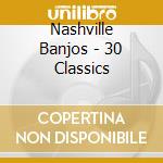Nashville Banjos - 30 Classics cd musicale di Nashville Banjos