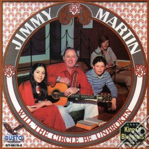 Jimmy Martin - Will The Circle Be Unbroken cd musicale di Jimmy Martin