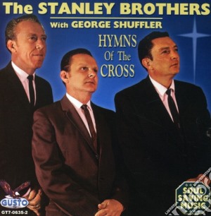 George Stanley Brothers / Shuffler - Hymns Of The Cross cd musicale di George Stanley Brothers / Shuffler