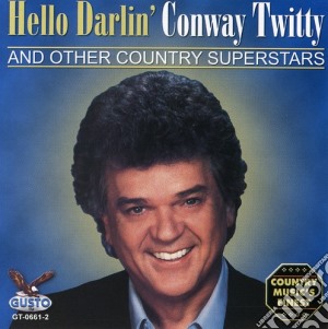 Conway Twitty - Hello Darlin cd musicale di Conway Twitty