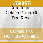 Don Reno - Golden Guitar Of Don Reno cd