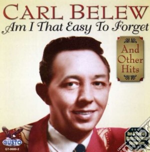 Carl Belew - Am I That Easy To Forget cd musicale di Carl Belew