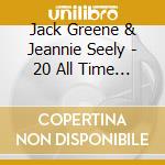 Jack Greene & Jeannie Seely - 20 All Time Greatest Hits cd musicale di Jack / Seely,Jeannie Greene