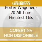 Porter Wagoner - 20 All Time Greatest Hits cd