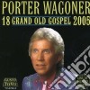 Porter Wagoner - 18 Grand Old Gospel 2005 cd