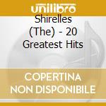 Shirelles (The) - 20 Greatest Hits cd