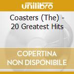 Coasters (The) - 20 Greatest Hits cd musicale di Coasters