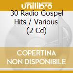 30 Radio Gospel Hits / Various (2 Cd) cd musicale