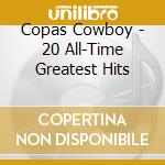 Copas Cowboy - 20 All-Time Greatest Hits cd