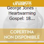 George Jones - Heartwarming Gospel: 18 Greatest Hits cd musicale di George Jones