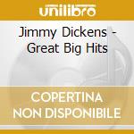 Jimmy Dickens - Great Big Hits cd musicale di Jimmy Dickens