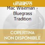 Mac Wiseman - Bluegrass Tradition cd