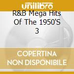 R&B Mega Hits Of The 1950'S 3 cd