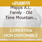 Phipps A.L. Family - Old Time Mountain Pickin' cd
