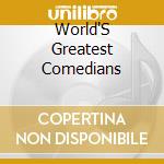 World'S Greatest Comedians cd musicale