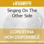 Singing On The Other Side cd