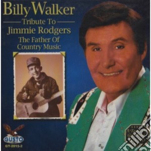Billy Walker - Tribute To Jimmie Rodgers cd musicale di Billy Walker