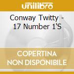 Conway Twitty - 17 Number 1'S