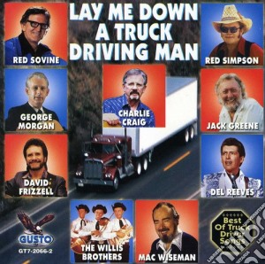 Lay Me Down A Truck Driving Man / Various cd musicale