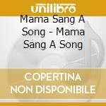 Mama Sang A Song - Mama Sang A Song cd