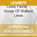 Lewis Family - Songs Of Wallace Lewis cd