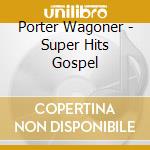 Porter Wagoner - Super Hits Gospel cd
