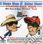 Buck Truck - The O-Obama Mean Ol Bailout Blues