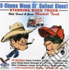 Buck Truck - The O-Obama Mean Ol Bailout Blues cd