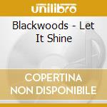 Blackwoods - Let It Shine cd musicale di Blackwoods