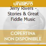 Jerry Rivers - Stories & Great Fiddle Music cd