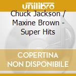 Chuck Jackson / Maxine Brown - Super Hits