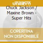 Chuck Jackson / Maxine Brown - Super Hits cd