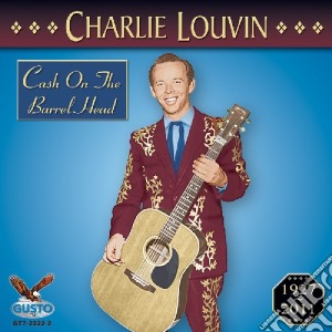 Charlie Louvin - Cash On The Barrel Head cd musicale di Charlie Louvin