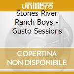 Stones River Ranch Boys - Gusto Sessions cd musicale di Stones River Ranch Boys