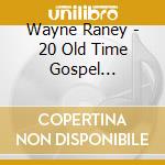 Wayne Raney - 20 Old Time Gospel Favorites cd