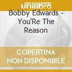 Bobby Edwards - You'Re The Reason cd