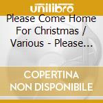Please Come Home For Christmas / Various - Please Come Home For Christmas / Various cd