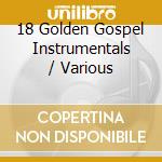 18 Golden Gospel Instrumentals / Various cd