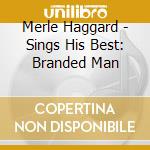 Merle Haggard - Sings His Best: Branded Man cd