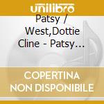 Patsy / West,Dottie Cline - Patsy Cline & Dottie West cd musicale di Patsy / West,Dottie Cline