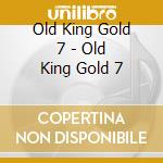 Old King Gold 7 - Old King Gold 7 cd