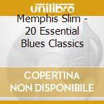 Memphis Slim - 20 Essential Blues Classics cd musicale di Memphis Slim