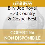Billy Joe Royal - 20 Country & Gospel Best cd
