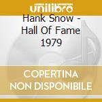 Hank Snow - Hall Of Fame 1979 cd musicale di Hank Snow