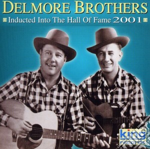 Delmore Brothers - Inducted Into The Country Music Hall Of Fame 2001 cd musicale di Delmore Brothers