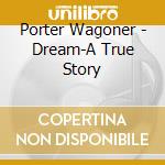 Porter Wagoner - Dream-A True Story cd