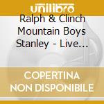 Ralph & Clinch Mountain Boys Stanley - Live At The Smithsonian cd musicale di Ralph & Clinch Mountain Boys Stanley