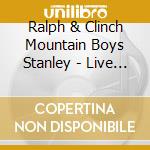 Ralph & Clinch Mountain Boys Stanley - Live At The Smithsonian cd