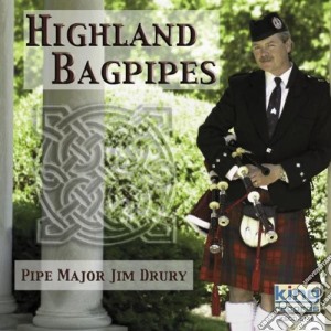 Highland Bagpipes - Pipe Major Jim Drury cd musicale di Highland Bagpipes