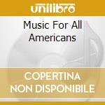 Music For All Americans cd musicale
